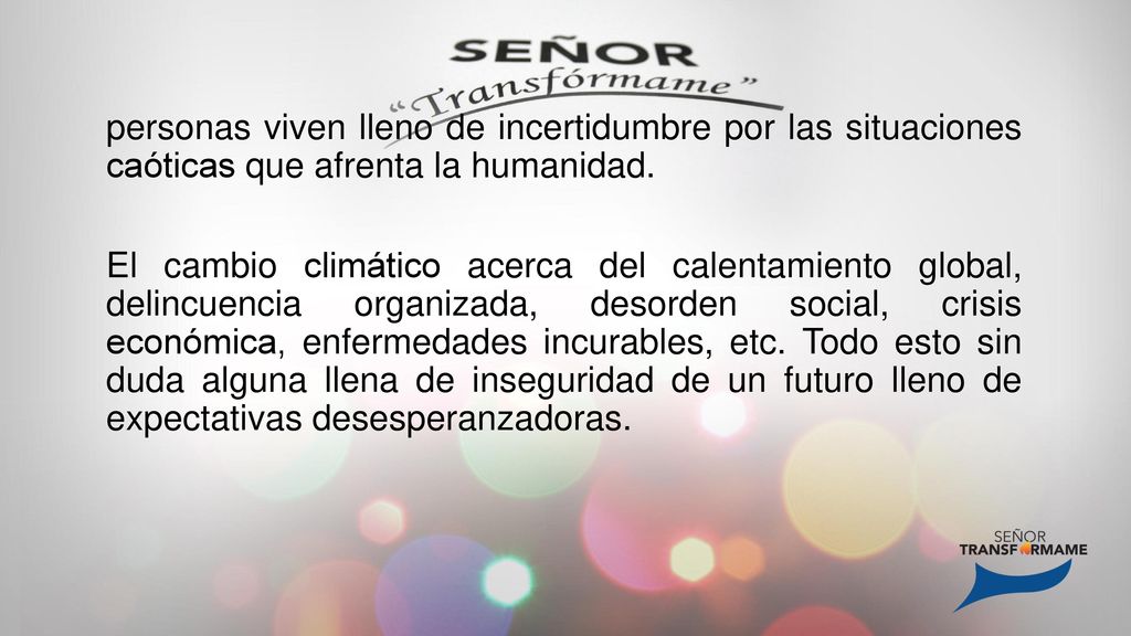 personas viven lleno de incertidumbre por las situaciones caóticas que afrenta la humanidad.