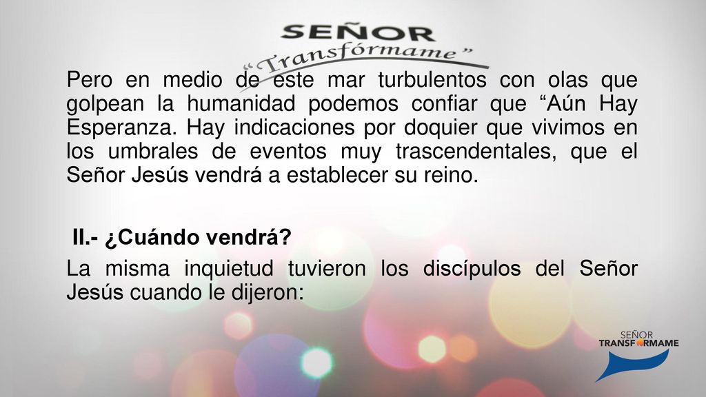 Pero en medio de este mar turbulentos con olas que golpean la humanidad podemos confiar que Aún Hay Esperanza.