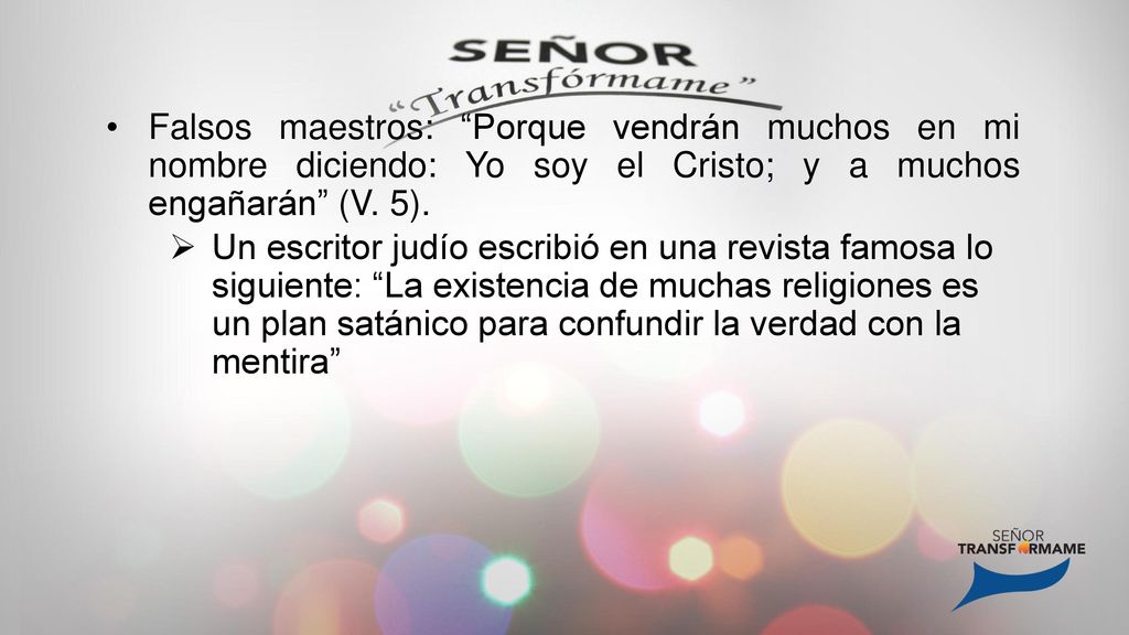 Falsos maestros: Porque vendrán muchos en mi nombre diciendo: Yo soy el Cristo; y a muchos engañarán (V. 5).