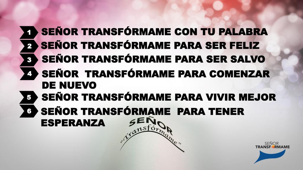SEÑOR TRANSFÓRMAME CON TU PALABRA SEÑOR TRANSFÓRMAME PARA VIVIR MEJOR