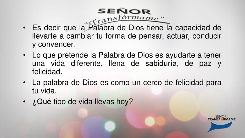 Es decir que la Palabra de Dios tiene la capacidad de llevarte a cambiar tu forma de pensar, actuar, conducir y convencer.