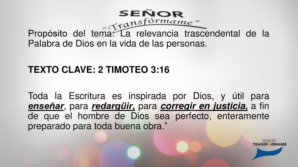 Propósito del tema: La relevancia trascendental de la Palabra de Dios en la vida de las personas.