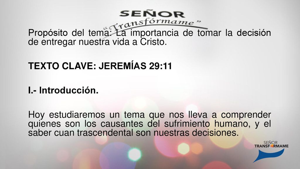 Propósito del tema: La importancia de tomar la decisión de entregar nuestra vida a Cristo.