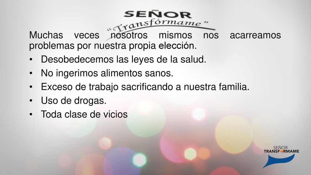 Muchas veces nosotros mismos nos acarreamos problemas por nuestra propia elección.
