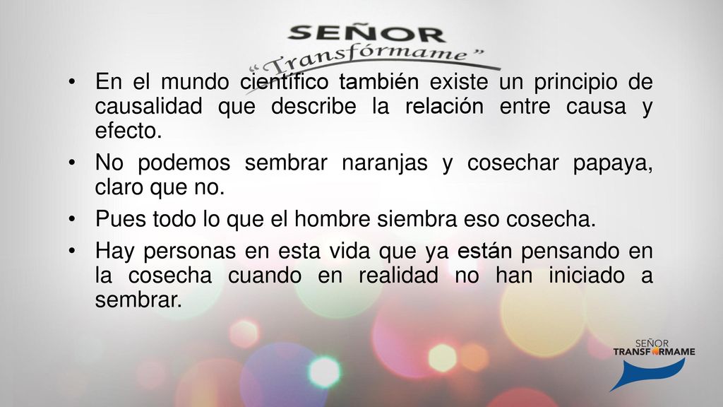 En el mundo científico también existe un principio de causalidad que describe la relación entre causa y efecto.