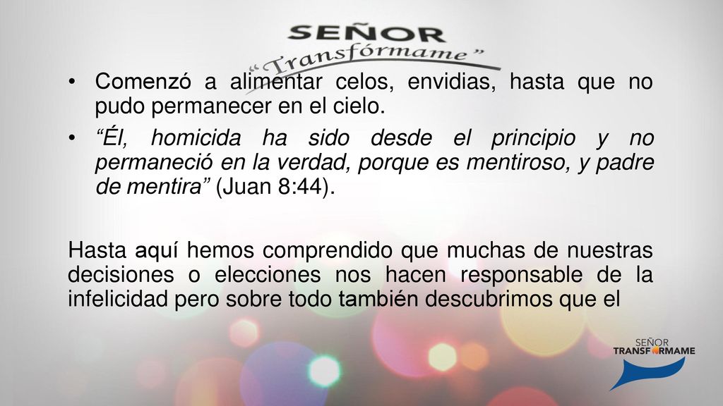 Comenzó a alimentar celos, envidias, hasta que no pudo permanecer en el cielo.