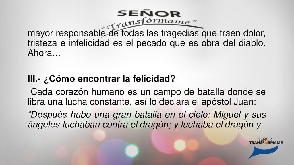 mayor responsable de todas las tragedias que traen dolor, tristeza e infelicidad es el pecado que es obra del diablo.