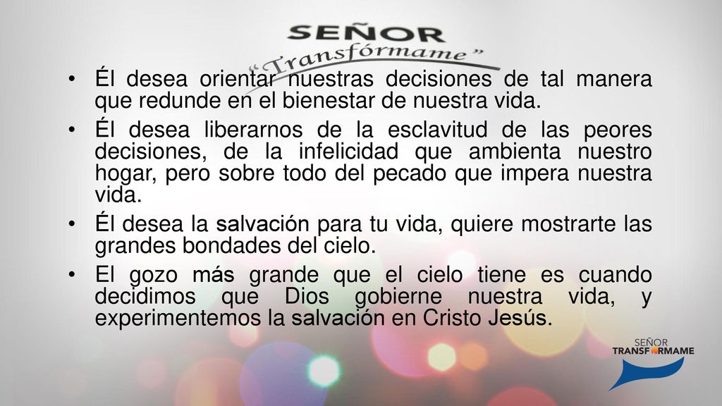 Él desea orientar nuestras decisiones de tal manera que redunde en el bienestar de nuestra vida.