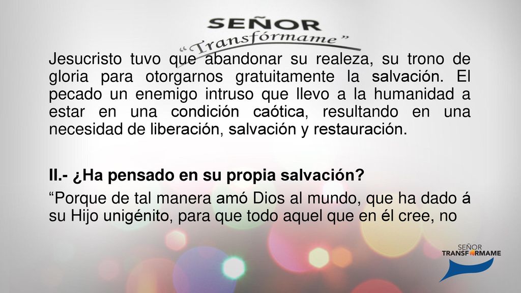 Jesucristo tuvo que abandonar su realeza, su trono de gloria para otorgarnos gratuitamente la salvación.
