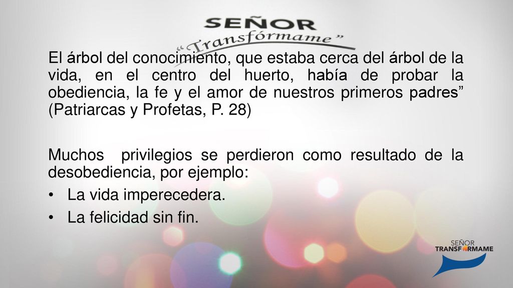 El árbol del conocimiento, que estaba cerca del árbol de la vida, en el centro del huerto, había de probar la obediencia, la fe y el amor de nuestros primeros padres (Patriarcas y Profetas, P. 28)