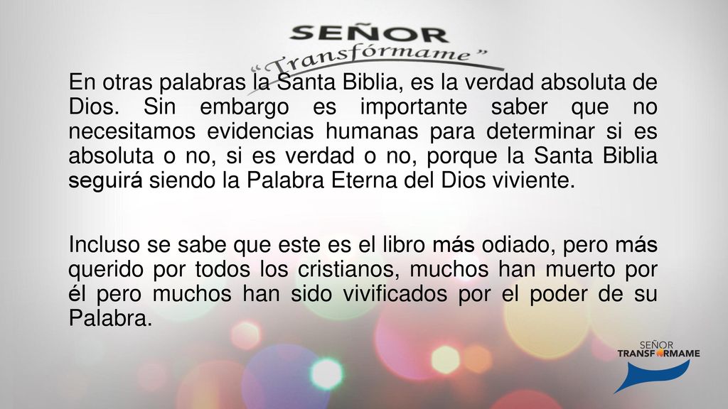 En otras palabras la Santa Biblia, es la verdad absoluta de Dios