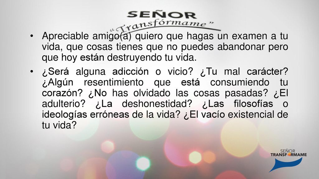 Apreciable amigo(a) quiero que hagas un examen a tu vida, que cosas tienes que no puedes abandonar pero que hoy están destruyendo tu vida.