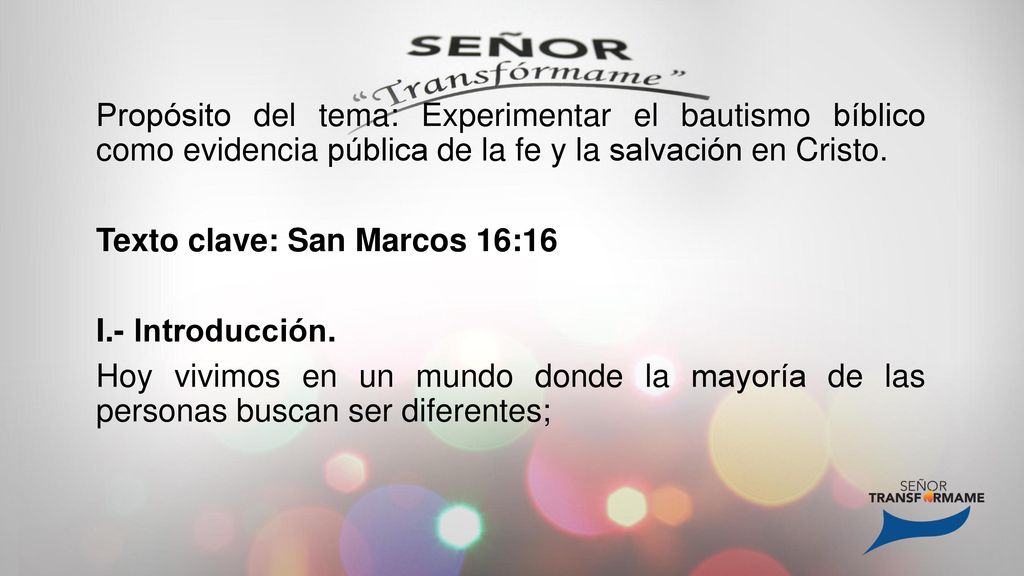 Propósito del tema: Experimentar el bautismo bíblico como evidencia pública de la fe y la salvación en Cristo.