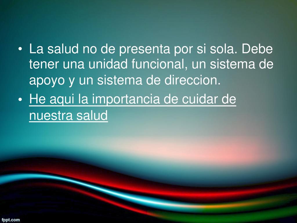 • La salud no de presenta por si sola. Debe. tener una unidad funcional, un sistema de. apoyo y un sistema de direccion.