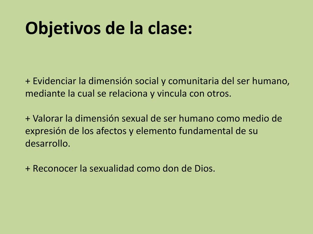 Objetivos de la clase: + Evidenciar la dimensión social y comunitaria del ser humano, mediante la cual se relaciona y vincula con otros.
