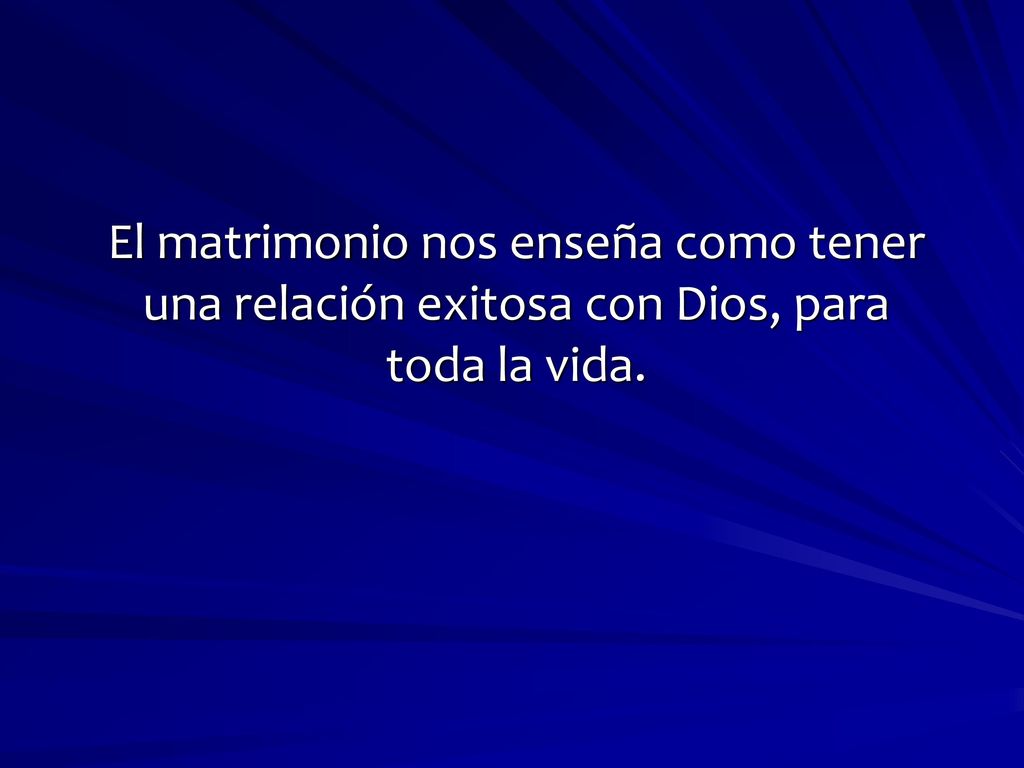 El matrimonio nos enseña como tener una relación exitosa con Dios, para toda la vida.