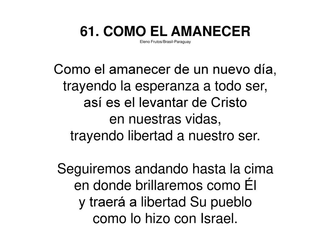 Como el amanecer de un nuevo día, trayendo la esperanza a todo ser,