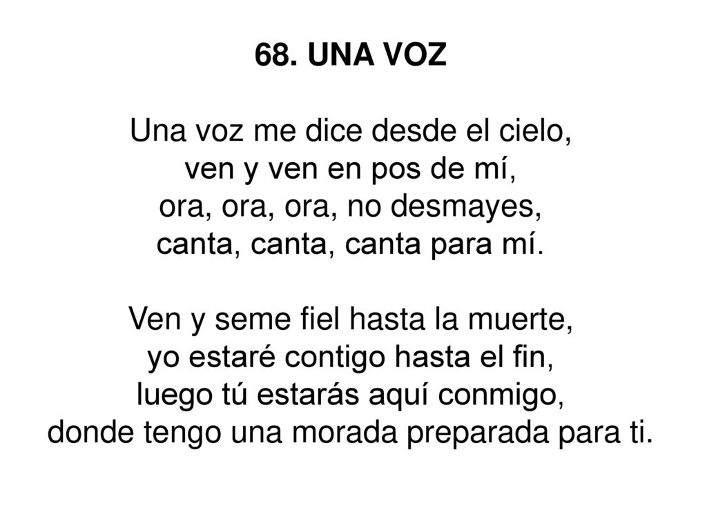 Una voz me dice desde el cielo, ven y ven en pos de mí,