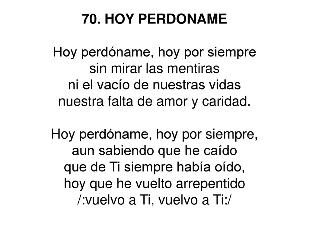 Hoy perdóname, hoy por siempre sin mirar las mentiras