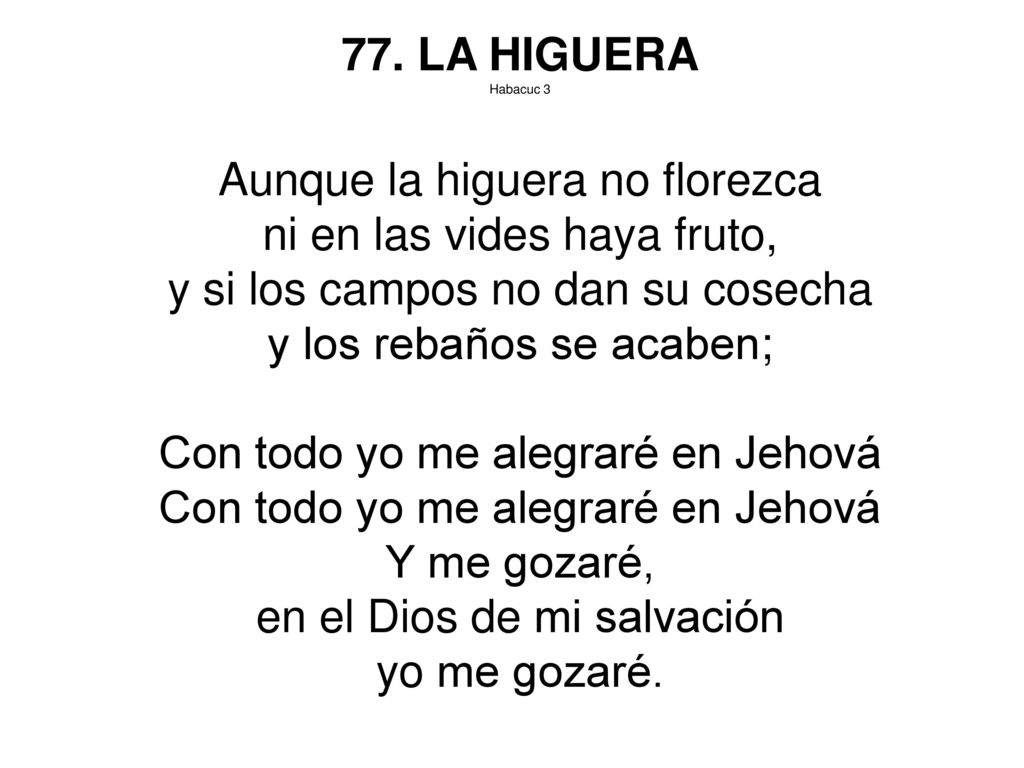 Aunque la higuera no florezca ni en las vides haya fruto,