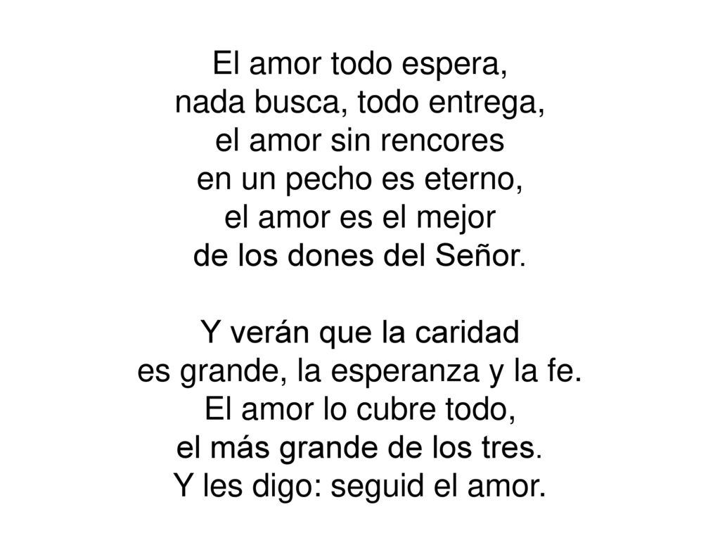 nada busca, todo entrega, el amor sin rencores en un pecho es eterno,