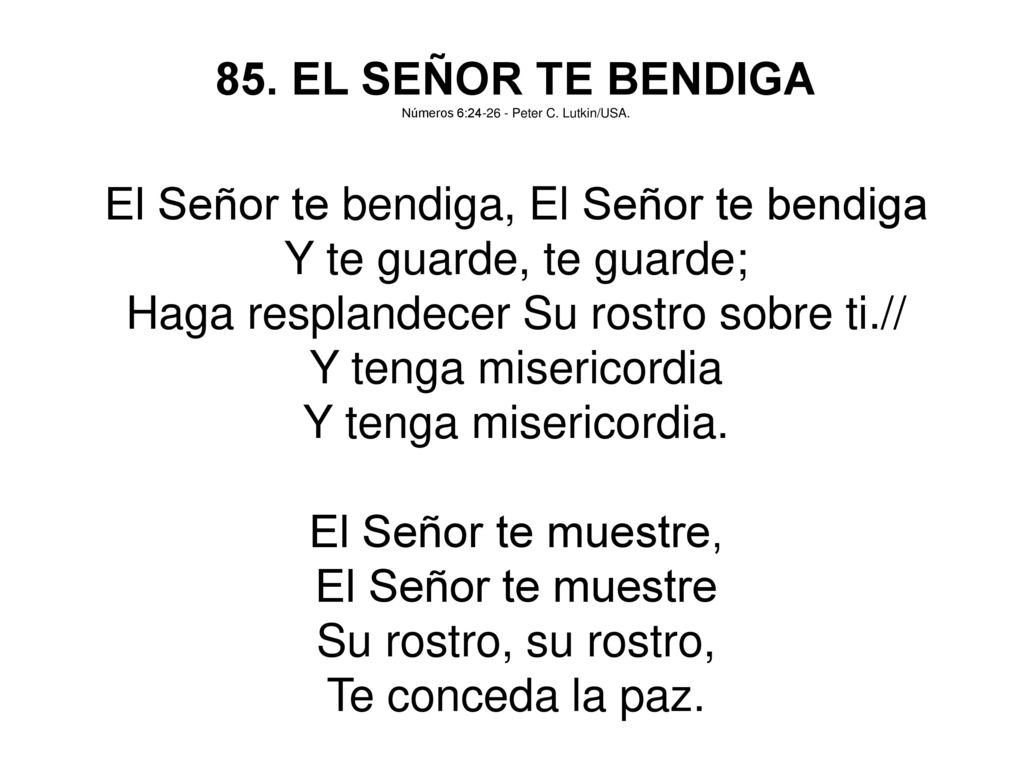 El Señor te bendiga, El Señor te bendiga Y te guarde, te guarde;