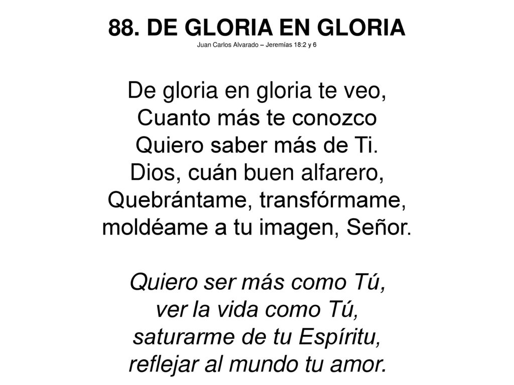 De gloria en gloria te veo, Cuanto más te conozco