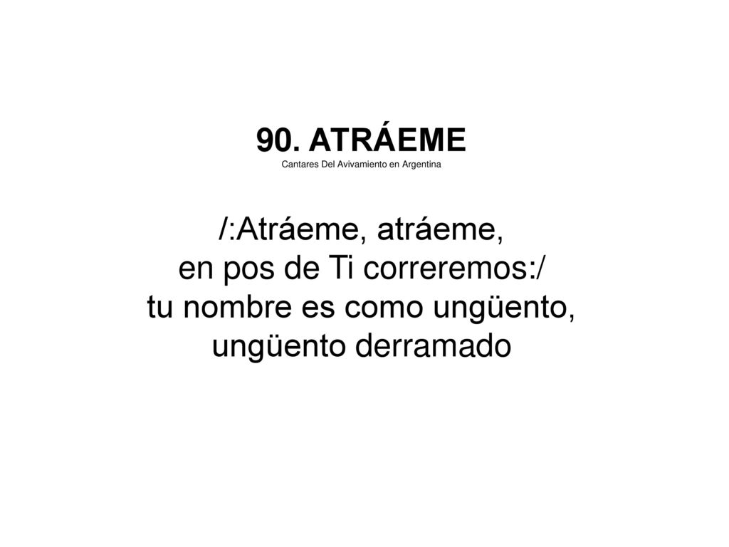 en pos de Ti correremos:/ tu nombre es como ungüento,