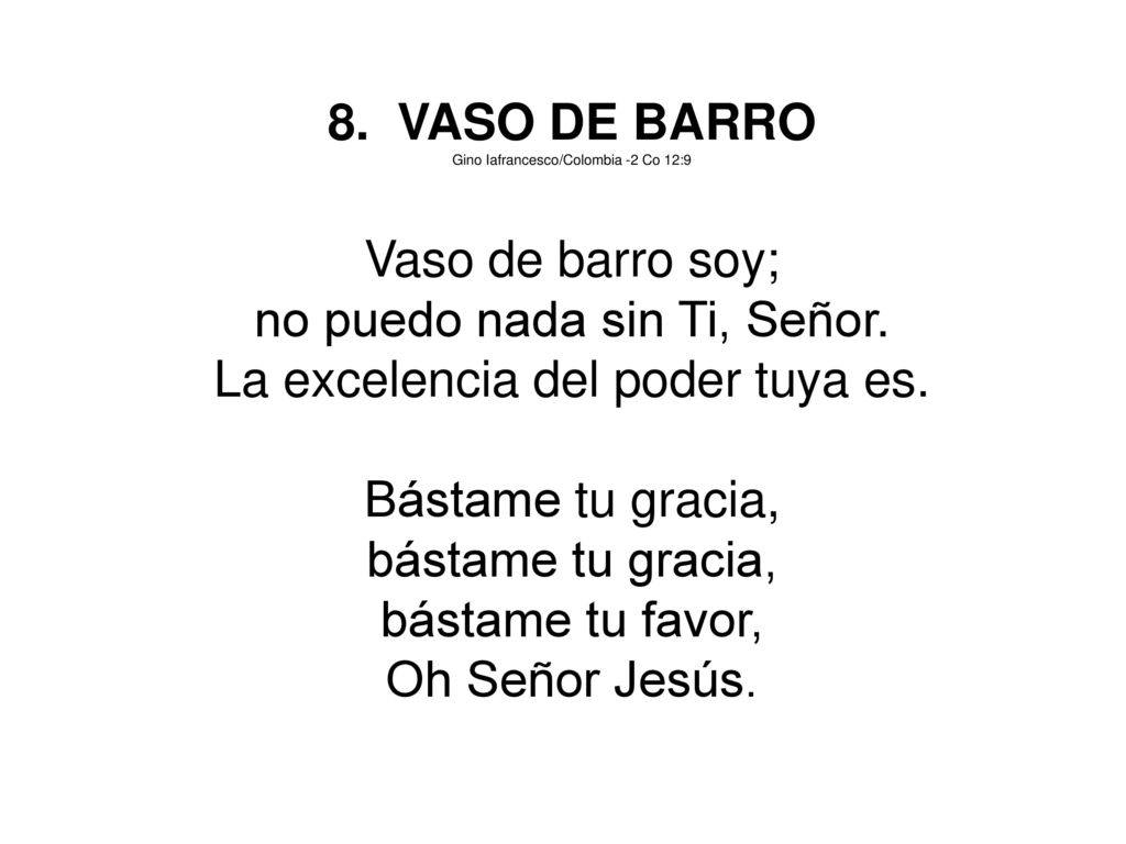 no puedo nada sin Ti, Señor. La excelencia del poder tuya es.
