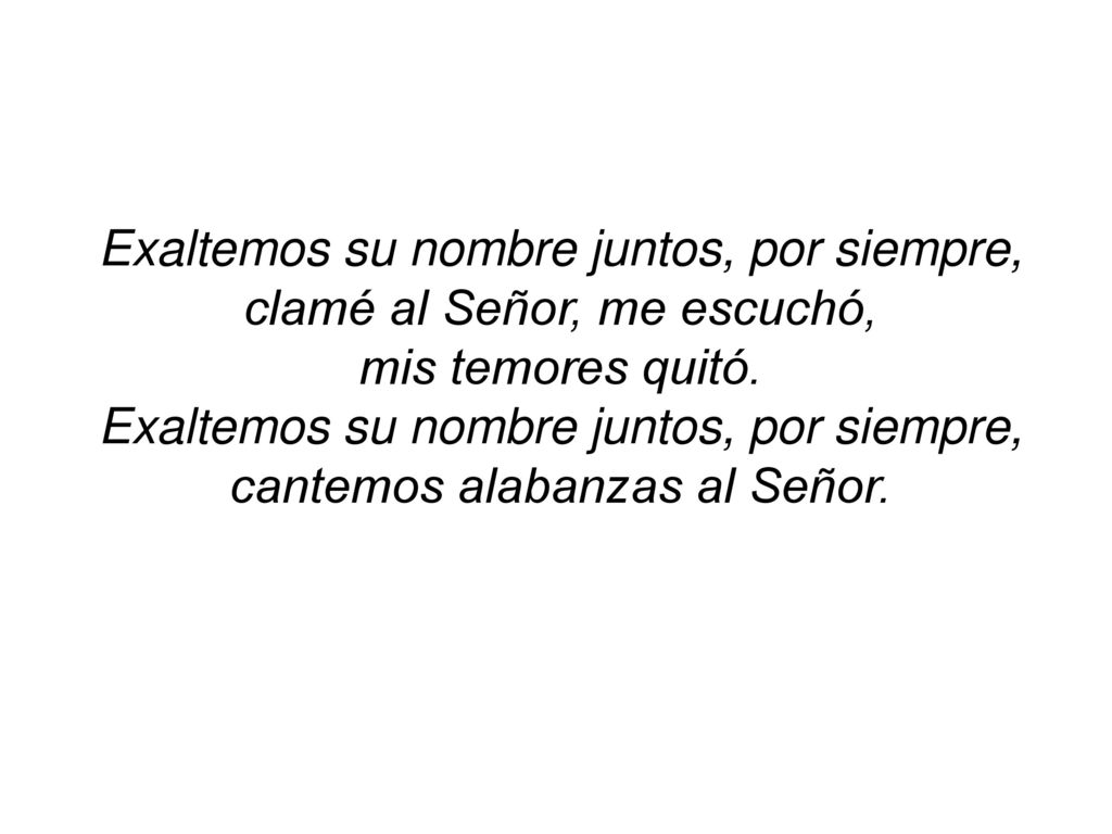 Exaltemos su nombre juntos, por siempre, clamé al Señor, me escuchó,