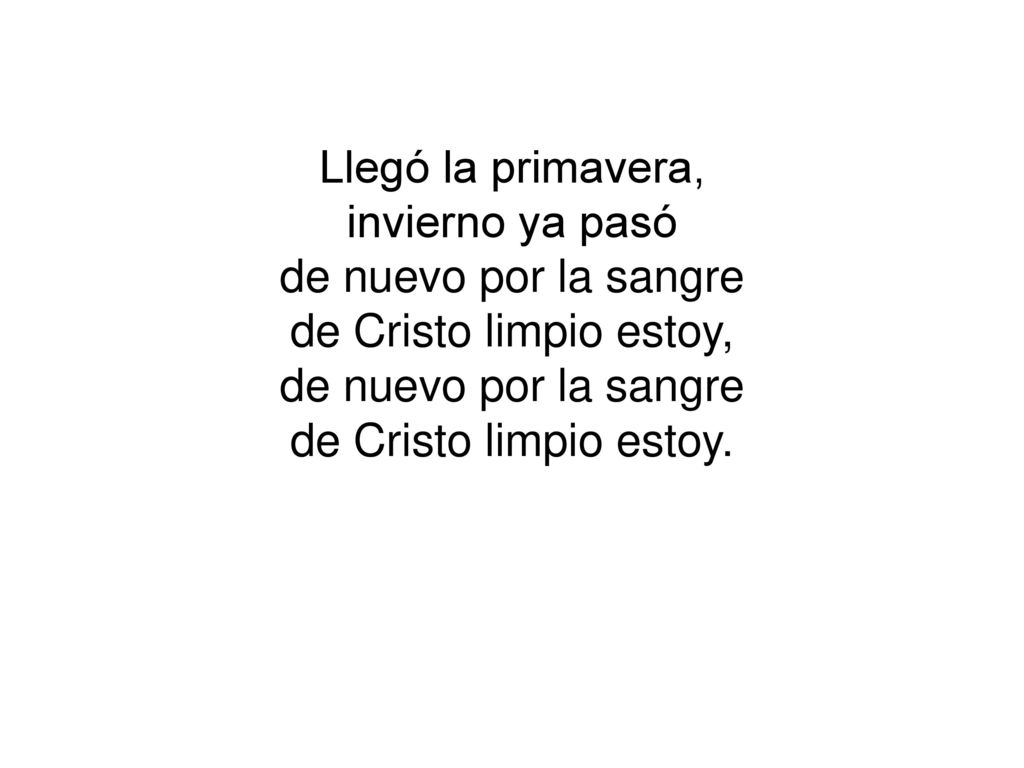 Llegó la primavera, invierno ya pasó. de nuevo por la sangre.