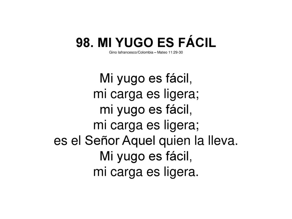 es el Señor Aquel quien la lleva. mi carga es ligera.