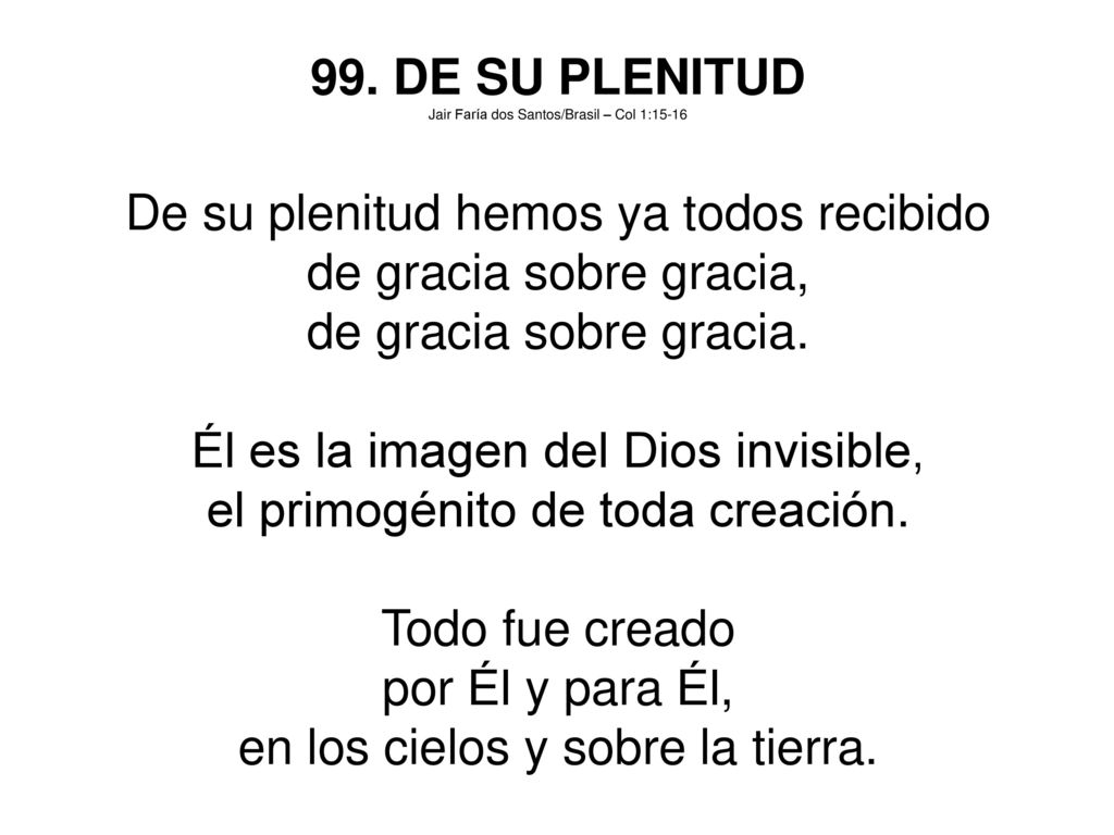 De su plenitud hemos ya todos recibido de gracia sobre gracia,
