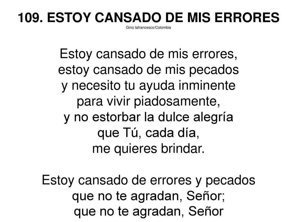 109. ESTOY CANSADO DE MIS ERRORES Estoy cansado de mis errores,