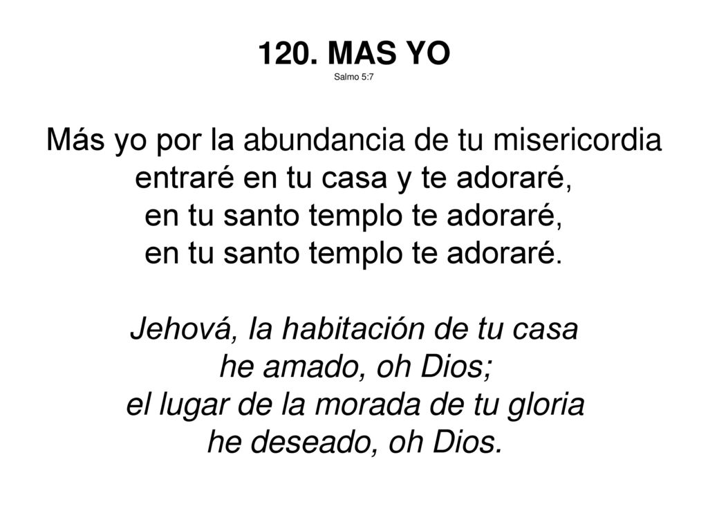 Más yo por la abundancia de tu misericordia