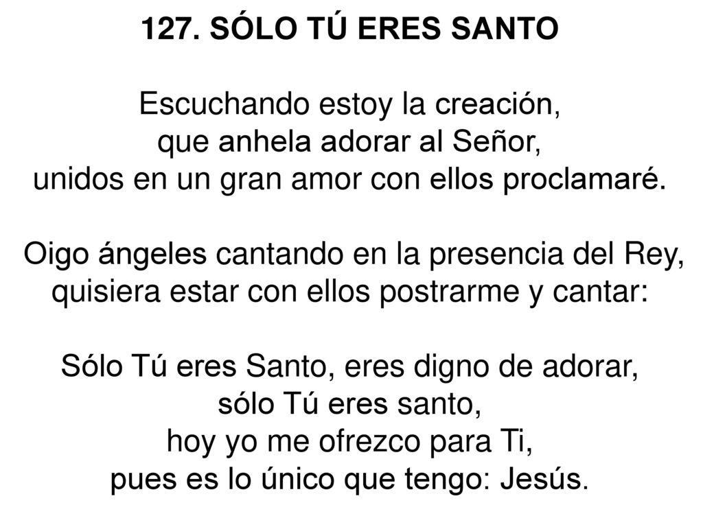 Escuchando estoy la creación, que anhela adorar al Señor,