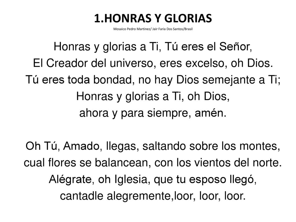 1.HONRAS Y GLORIAS Honras y glorias a Ti, Tú eres el Señor,