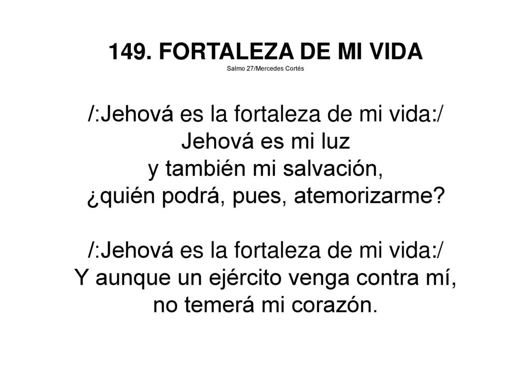 /:Jehová es la fortaleza de mi vida:/ Jehová es mi luz