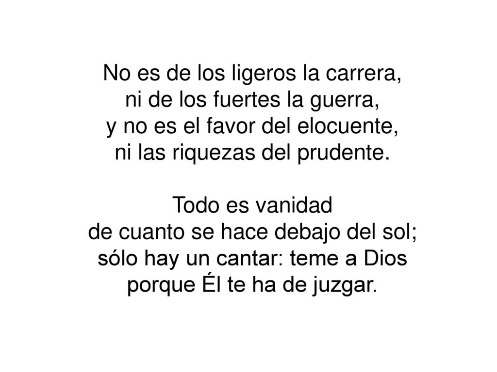 No es de los ligeros la carrera, ni de los fuertes la guerra,