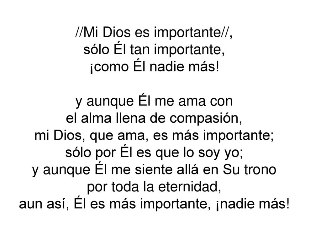 //Mi Dios es importante//, sólo Él tan importante, ¡como Él nadie más!