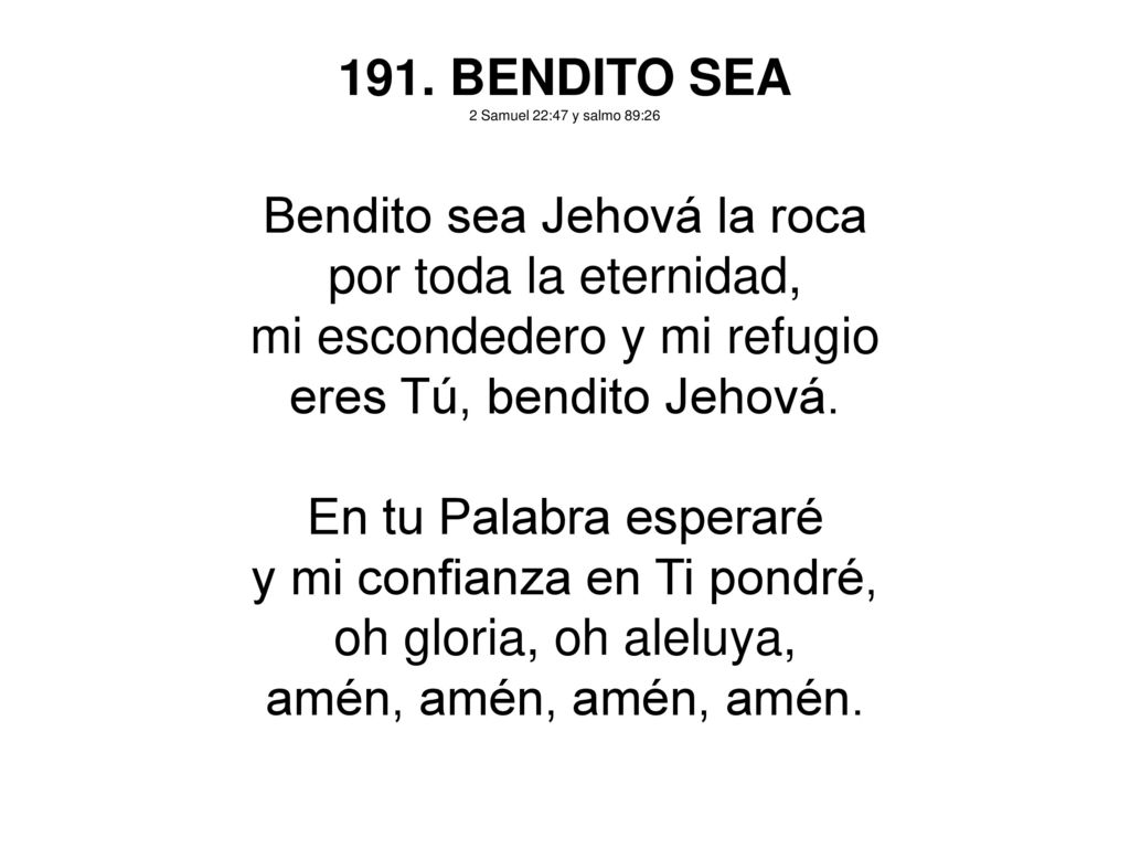Bendito sea Jehová la roca por toda la eternidad,