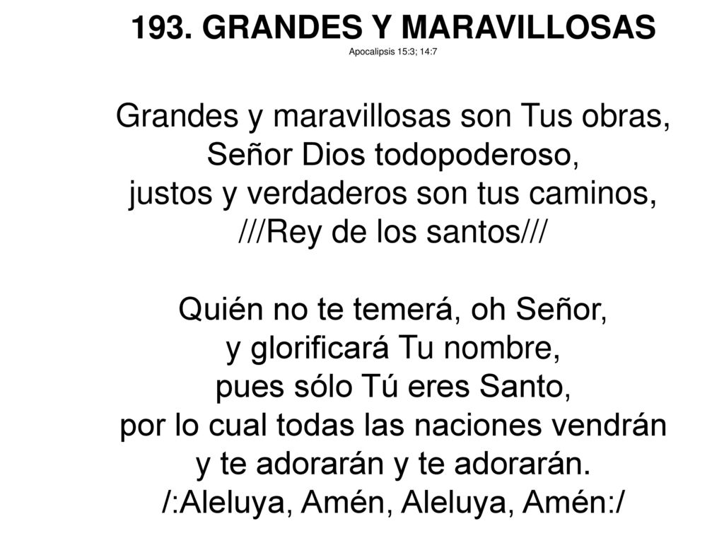 193. GRANDES Y MARAVILLOSAS Grandes y maravillosas son Tus obras,