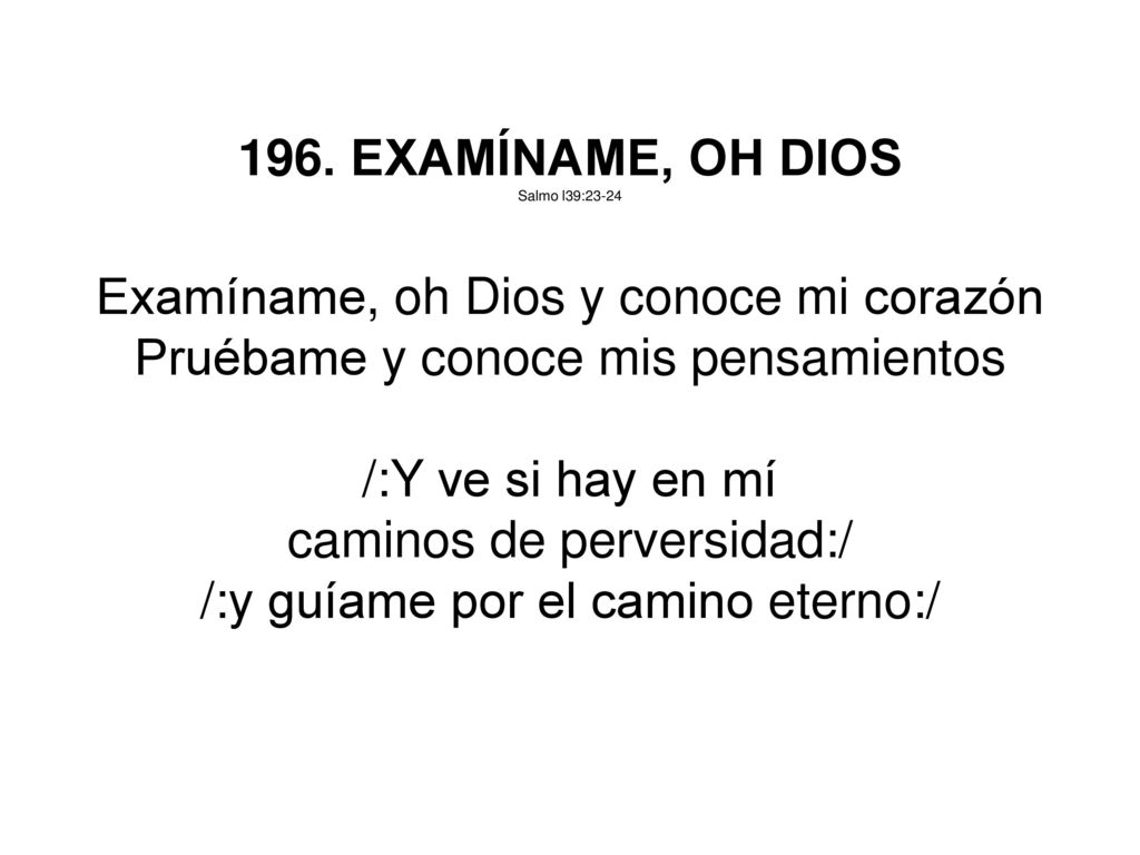 Examíname, oh Dios y conoce mi corazón