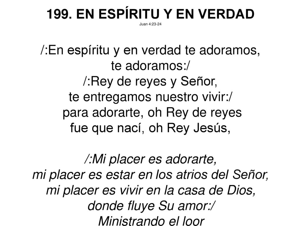 199. EN ESPÍRITU Y EN VERDAD /:En espíritu y en verdad te adoramos,