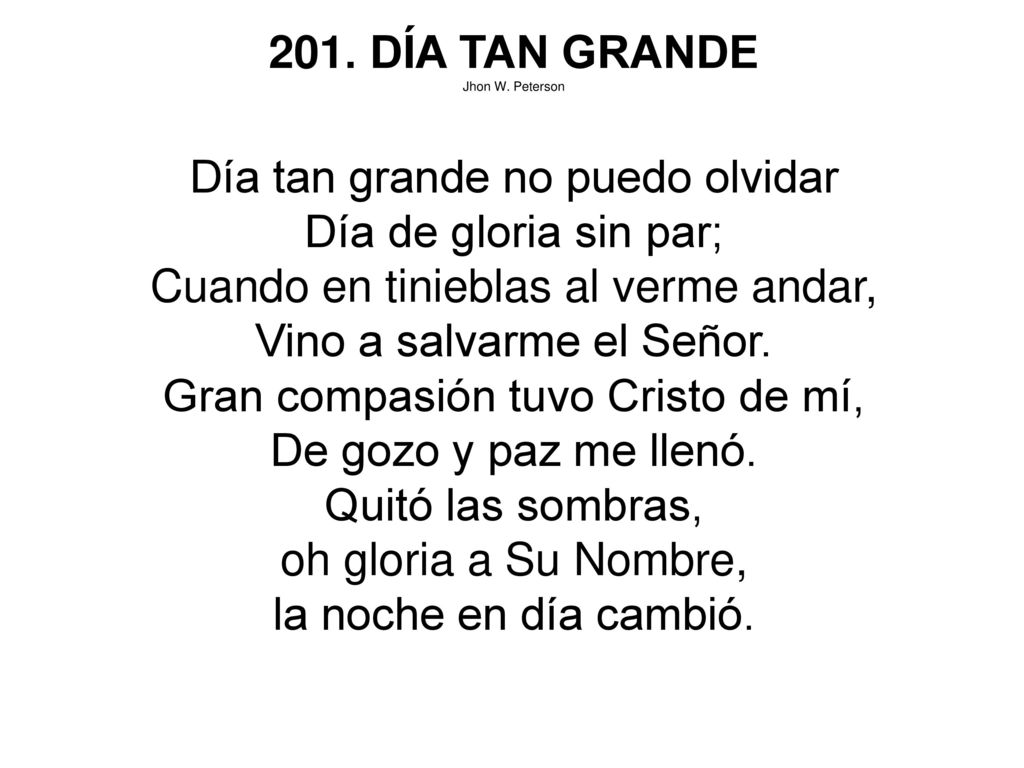 Día tan grande no puedo olvidar Día de gloria sin par;