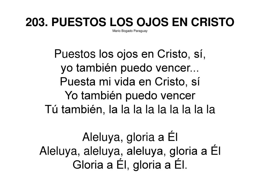 203. PUESTOS LOS OJOS EN CRISTO Puestos los ojos en Cristo, sí,