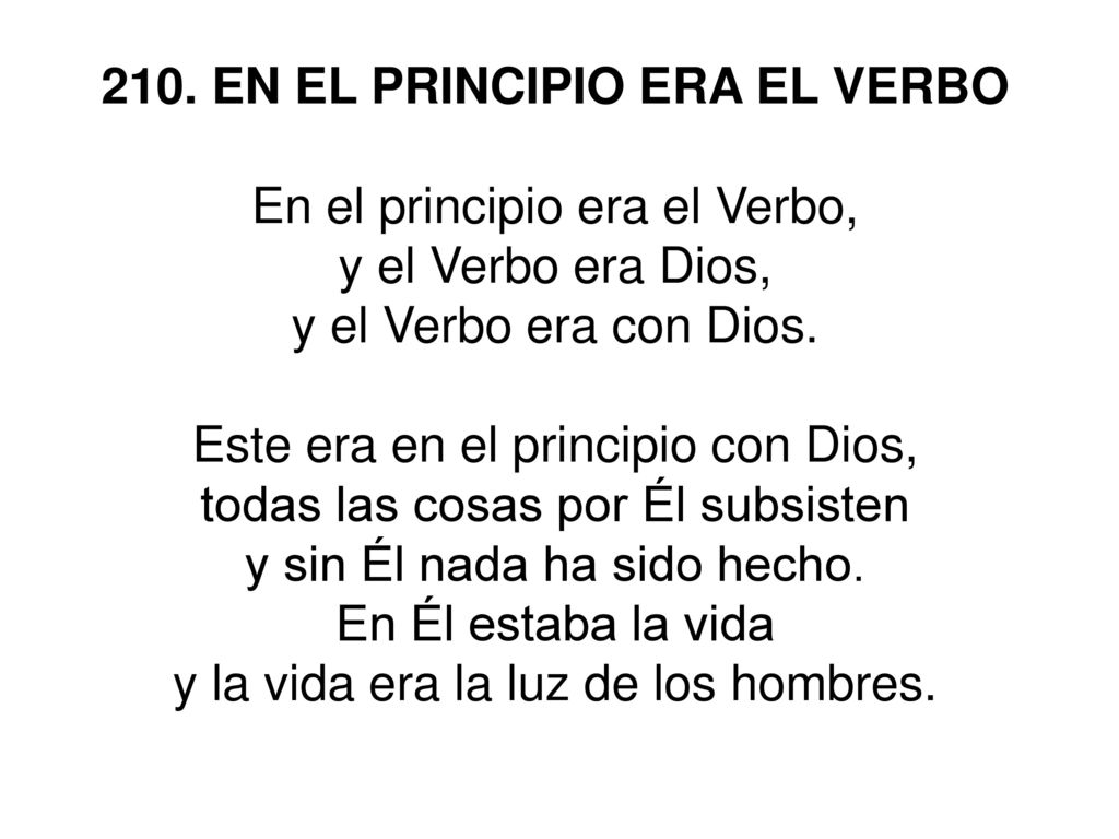 210. EN EL PRINCIPIO ERA EL VERBO En el principio era el Verbo,