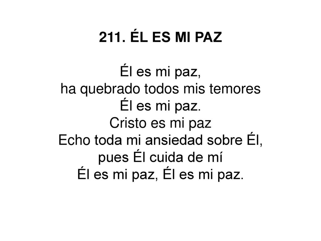ha quebrado todos mis temores Él es mi paz. Cristo es mi paz