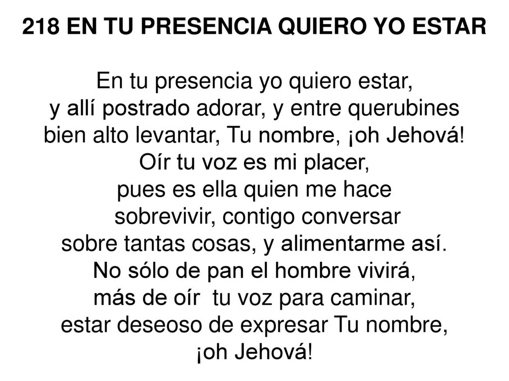218 EN TU PRESENCIA QUIERO YO ESTAR En tu presencia yo quiero estar,