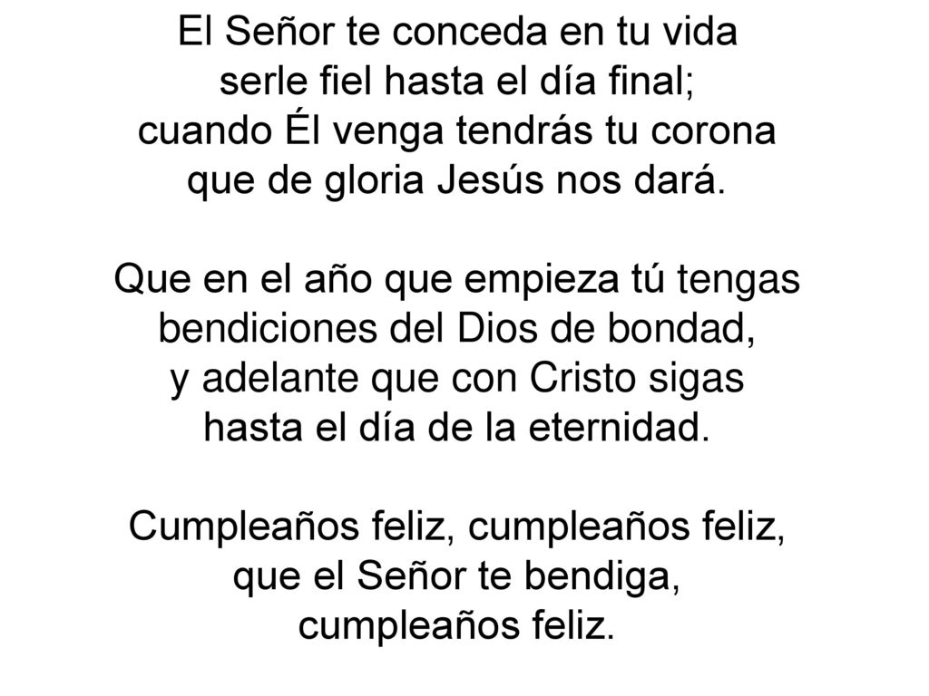 El Señor te conceda en tu vida serle fiel hasta el día final;